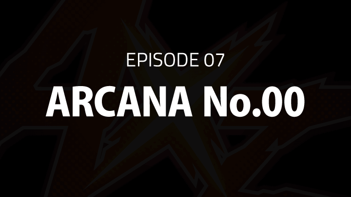 EPISODE 07「ARCANA No.00」